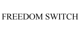 FREEDOM SWITCH trademark