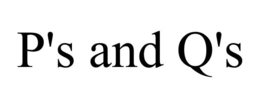 P'S AND Q'S trademark