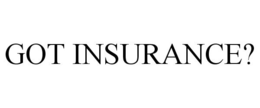 GOT INSURANCE? trademark