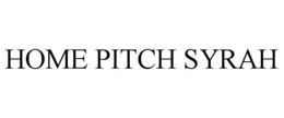 HOME PITCH SYRAH trademark