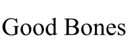 GOOD BONES trademark