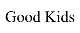 GOOD KIDS trademark