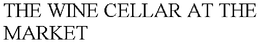 THE WINE CELLAR AT THE MARKET trademark