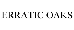 ERRATIC OAKS trademark