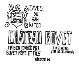 CHÂTEAU BOVET CAVES DE SAN MATEO MAISON FONDÉE 1921 BOVET PÈRE ET FILS SPÉCIALITE VINS DE CALIFORNIE RÉCOLTE DE trademark