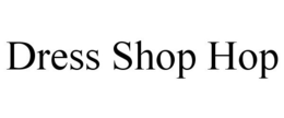 DRESS SHOP HOP trademark