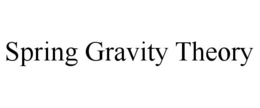 SPRING GRAVITY THEORY trademark