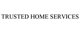TRUSTED HOME SERVICES trademark
