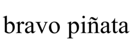 BRAVO PIÑATA trademark