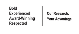 BOLD EXPERIENCED AWARD-WINNING RESPECTED OUR RESEARCH. YOUR ADVANTAGE trademark