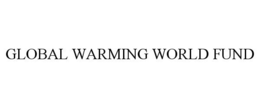 GLOBAL WARMING WORLD FUND trademark