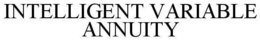 INTELLIGENT VARIABLE ANNUITY trademark