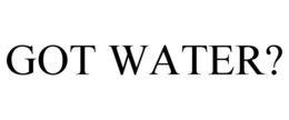 GOT WATER? trademark