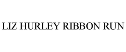 LIZ HURLEY RIBBON RUN trademark