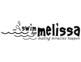 SWIM FOR MELISSA MAKING MIRACLES HAPPEN trademark