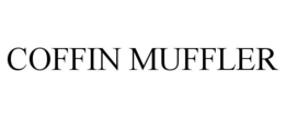 COFFIN MUFFLER trademark