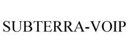 SUBTERRA-VOIP trademark