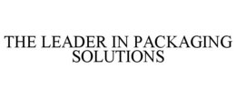 THE LEADER IN PACKAGING SOLUTIONS trademark