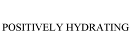 POSITIVELY HYDRATING trademark