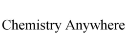 CHEMISTRY ANYWHERE trademark