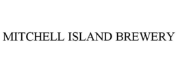 MITCHELL ISLAND BREWERY trademark