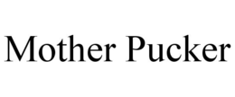 MOTHER PUCKER trademark