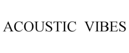ACOUSTIC VIBES trademark