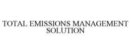 TOTAL EMISSIONS MANAGEMENT SOLUTION trademark