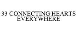33 CONNECTING HEARTS EVERYWHERE trademark
