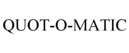 QUOT-O-MATIC trademark