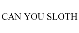 CAN YOU SLOTH trademark