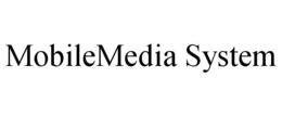 MOBILEMEDIA SYSTEM trademark