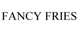 FANCY FRIES trademark