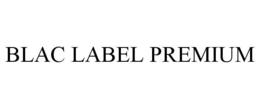 BLAC LABEL PREMIUM trademark