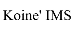 KOINE' IMS trademark
