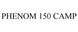 PHENOM 150 CAMP trademark