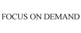 FOCUS ON DEMAND trademark