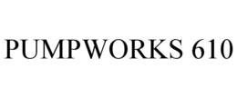 PUMPWORKS 610 trademark