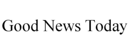 GOOD NEWS TODAY trademark