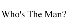 WHO'S THE MAN? trademark