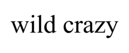 WILD CRAZY trademark
