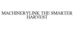 MACHINERYLINK THE SMARTER HARVEST trademark