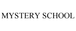 MYSTERY SCHOOL trademark