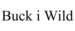 BUCK I WILD trademark