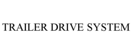 TRAILER DRIVE SYSTEM trademark