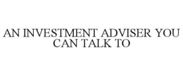 AN INVESTMENT ADVISER YOU CAN TALK TO trademark