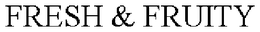 FRESH & FRUITY trademark