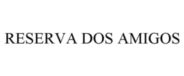RESERVA DOS AMIGOS trademark