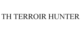 TH TERROIR HUNTER trademark