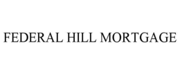 FEDERAL HILL MORTGAGE trademark